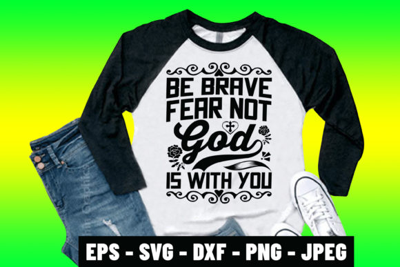 Be Brave Fear Not God is with You Design