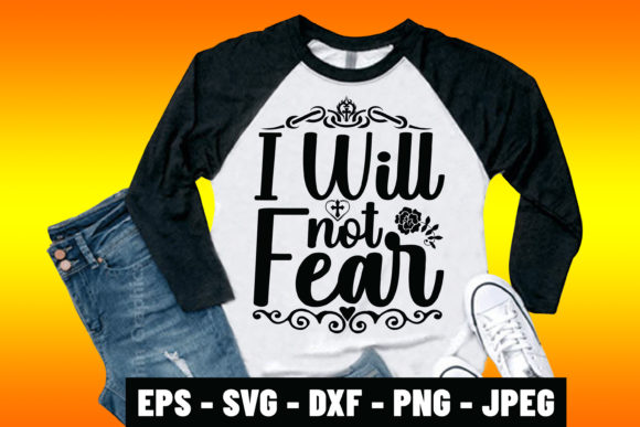 I Will Not Fear Bible Verse Tshirt: A Practical Guide to Integrating Faith into Daily Workflow