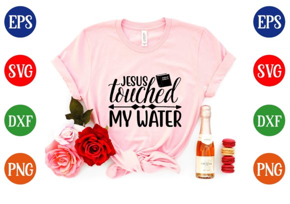 Jesus Touched My Water Svg Design