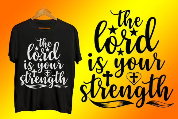 The Lord is Your Strength Prayer Tshirt: A Symbol of Faith and Encouragement