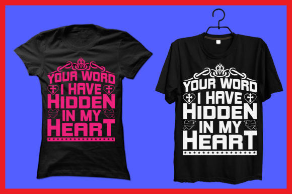 Your Word I Have Hidden in My Heart: A Unique T-Shirt Design for Faith and Expression